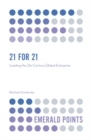 Image for 21 for 21  : leading the 21st century global enterprise