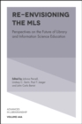 Image for Re-envisioning the MLS: perspectives on the future of library and information science education