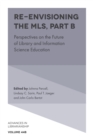 Image for Re-envisioning the MLS: perspectives on the future of library and information science education
