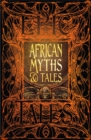 Image for African myths &amp; tales  : epic tales