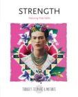 Image for Strength  : featuring Frida Kahlo
