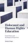 Image for Holocaust and human rights education: good choices and sociological perspectives
