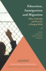 Image for Education, immigration and migration: policy, leadership and praxis for a changing world