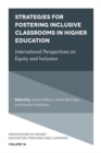 Image for Strategies for fostering inclusive classrooms in higher education  : international perspectives on equity and inclusion