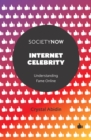Image for Internet celebrity: understanding fame online