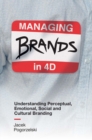 Image for Managing brands in 4D  : understanding perceptual, emotional, social and cultural branding