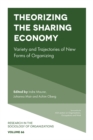 Image for Theorizing the sharing economy  : variety and trajectories of new forms of organizing