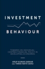 Image for Investment Behaviour: Towards an Individual-Centred Financial Policy in Developing Economies