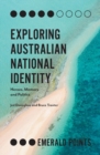 Image for Exploring Australian national identity: heroes, memory and politics