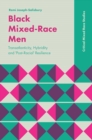 Image for Black mixed-race men  : transatlanticity, hybridity and 'post-racial' resilience