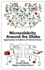 Image for Microcelebrity around the globe: approaches to cultures of internet fame