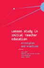 Image for Lesson study in initial teacher education  : principles and practices