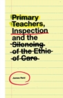Image for Primary teachers, inspection and the silencing of the ethic of care