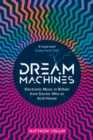 Image for Dream Machines: Electronic Music in Britain From Doctor Who to Acid House