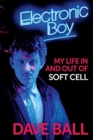 Image for Electronic Boy: My Life In and Out of Soft Cell : The Autobiography of Dave Ball