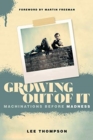 Image for Growing Out Of It : Machinations before Madness