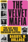 Image for The Velvet Mafia: The Gay Men Who Ran the Swinging Sixties