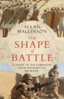 Image for The shape of battle  : six campaigns from Hastings to Helmand