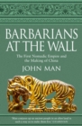 Image for Barbarians at the wall  : the first nomadic empire and the making of China