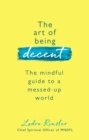 Image for How to be decent  : the mindful guide to a messed-up world