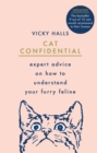 Image for Cat confidential  : expert advice on how to understand your furry feline