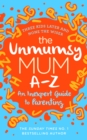 Image for The Unmumsy Mum A-Z – An Inexpert Guide to Parenting