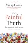 Image for The painful truth  : the new science of why we hurt and how we can heal