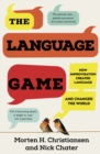 Image for The language game  : how improvisation created language and changed the world