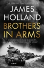 Image for Brothers in arms  : one legendary tank regiment&#39;s bloody war from D-Day to VE Day