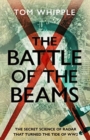 Image for The battle of the beams  : the secret science of radar that turned the tide of WW2