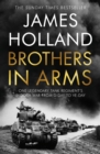 Image for Brothers in arms  : a legendary tank regiment&#39;s bloody war from D-Day to VE Day