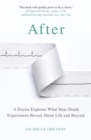 Image for After  : a doctor explores what near-death experiences reveal about life and beyond