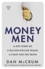 Image for Money men  : a hot startup, a billion dollar fraud, a fight for the truth