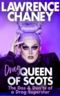 Image for Lawrence (Drag) Queen of Scots  : the dos and don&#39;ts of a drag superstar