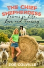 Image for The chief shepherdess  : lessons in life, love and farming