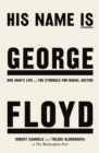 Image for His name is George Floyd  : one man&#39;s life and the struggle for racial justice