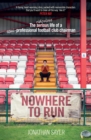 Nowhere to run  : the trials of a non-league football club owner - Sayer, Jonathan