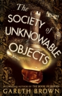 The Society of Unknowable Objects by Brown, Gareth cover image