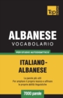 Image for Vocabolario Italiano-Albanese per studio autodidattico - 7000 parole