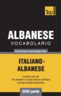 Image for Vocabolario Italiano-Albanese per studio autodidattico - 5000 parole