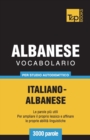 Image for Vocabolario Italiano-Albanese per studio autodidattico - 3000 parole