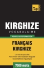 Image for Vocabulaire Fran?ais-Kirghize pour l&#39;autoformation - 7000 mots