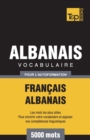Image for Vocabulaire Fran?ais-Albanais pour l&#39;autoformation - 5000 mots