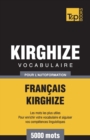 Image for Vocabulaire Fran?ais-Kirghize pour l&#39;autoformation - 5000 mots
