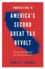 Image for Proposition 13 - America&#39;s second great tax revolt: a forty year struggle for library survival