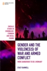 Image for Gender and the violence(s) of war and armed conflict: more dangerous to be a woman?