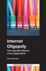 Image for Internet oligopoly: the corporate takeover of our digital world