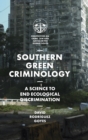 Image for Southern green criminology: a science to end ecological discrimination