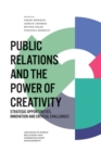 Image for Public relations and the power of creativity: strategic opportunities, innovation and critical challenges