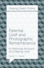 Image for Parental grief and photographic remembrance  : a historical account of undying love